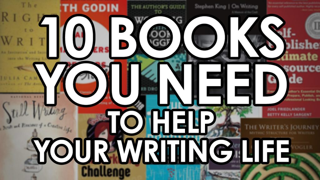 10 Books You Need to Help Your Writing Life