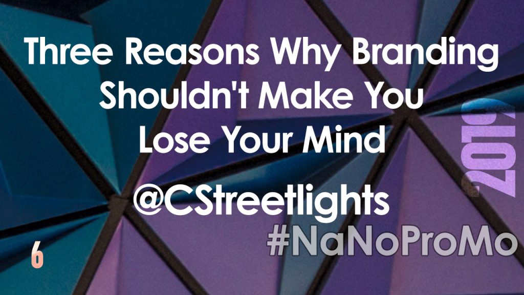 Three Reasons Why Branding Shouldn't Make You Lose Your Mind by Guest @CStreetlights via @BadRedheadMedia and @NaNoProMo #branding