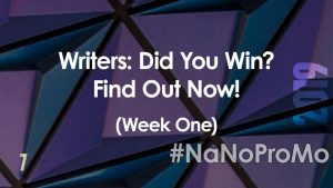 Writers: Did You Win? Find Out Now! (#NaNoProMo Week One) by @BadRedheadMedia and @NaNoProMo #Win #Winners #BookMarketing #NaNoProMo
