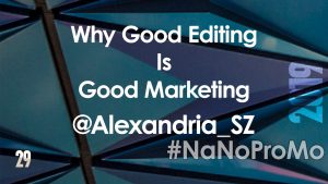 Why Good Editing Is Good Marketing by Guest @Alexandria_SZ via @BadRedheadMedia and @NaNoProMo #editing #marketing #giveaway