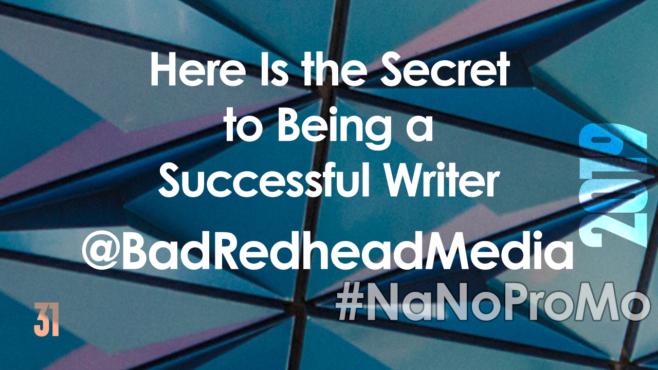 Here Is The Secret To Being A Successful Writer by @BadRedheadMedia and @NaNoProMo #writer #success #secret