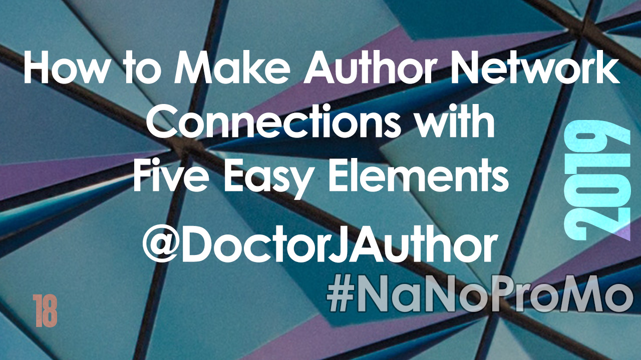 How to Make Author Network Connections with Five Easy Elements by Guest @DoctorJAuthor via @BadRedheadMedia and @NaNoProMo #Connections #Networking #Authors