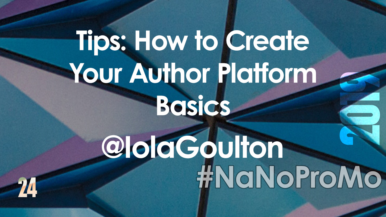 Tips: How To Create Your Author Platform Basics by Guest @IolaGoulton via @BadRedheadMedia and @NaNoProMo #AuthorPlatform #author #platform #basics #basics
