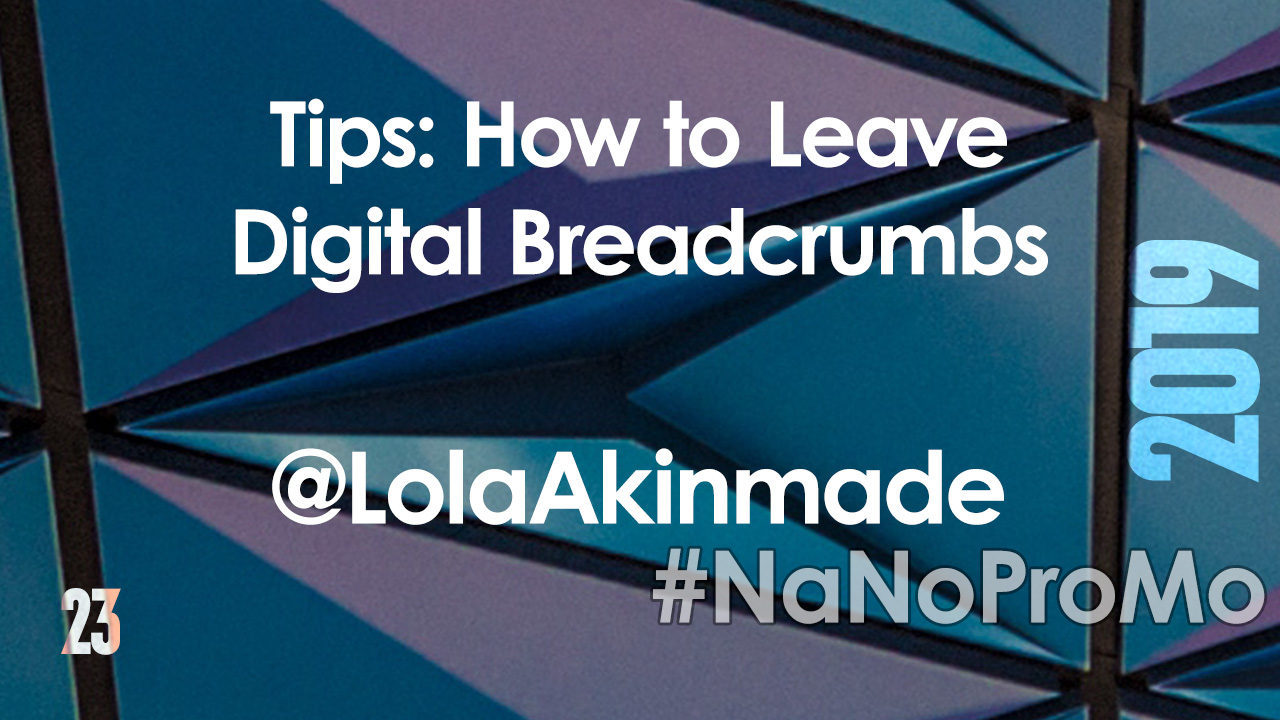 Tips: How to Leave Digital Breadcrumbs by guest @LolaAkinmade via @BadRedheadMedia and @NaNoProMo #DigitalBreadcrumbs #breadcrumbs