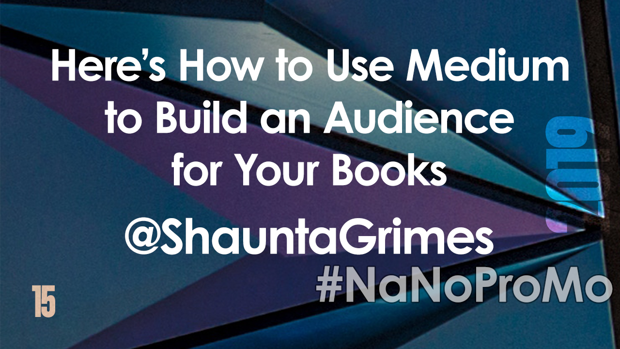 Here's How to Use Medium to Build an Audience for Your Books by Guest @ShauntaGrimes via @BadRedheadMedia and @NaNoProMo #Medium #blogging