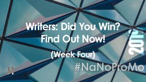 Writers: Did You Win? Find Out Now! #NaNoProMo Week Four via @BadRedheadMedia and @NaNoProMo #writers #winners