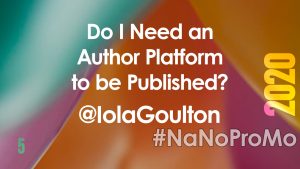 Do I Need an Author Platform to be Published? by Guest @IolaGoulton #platform #author #marketing #NaNoProMo2020 #NaNoProMo