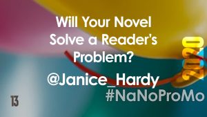 Will Your Novel Solve a Reader’s Problem? by Guest @Janice_Hardy #novel #problem #reader #marketing #NaNoProMo