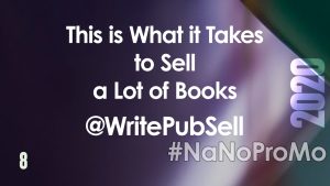 This is What It Takes to Sell a Lot of Books by Guest @WritePubSell #sell #books #marketing #NaNoProMo