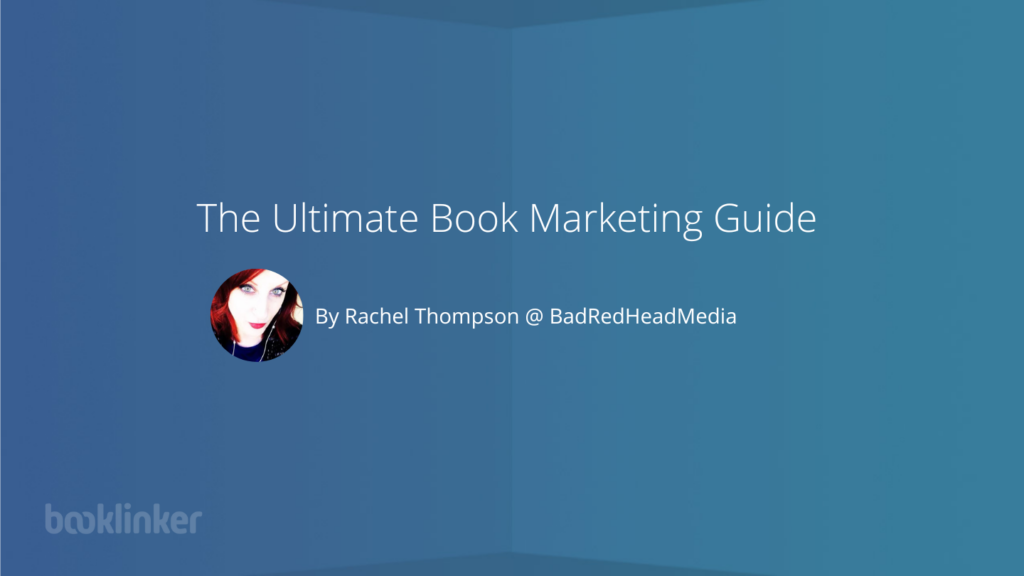 The Ultimate Book Marketing Guide (2023 Update) via @Booklinker on @badredheadmedia #bookmarketing #authors #writingcommunity